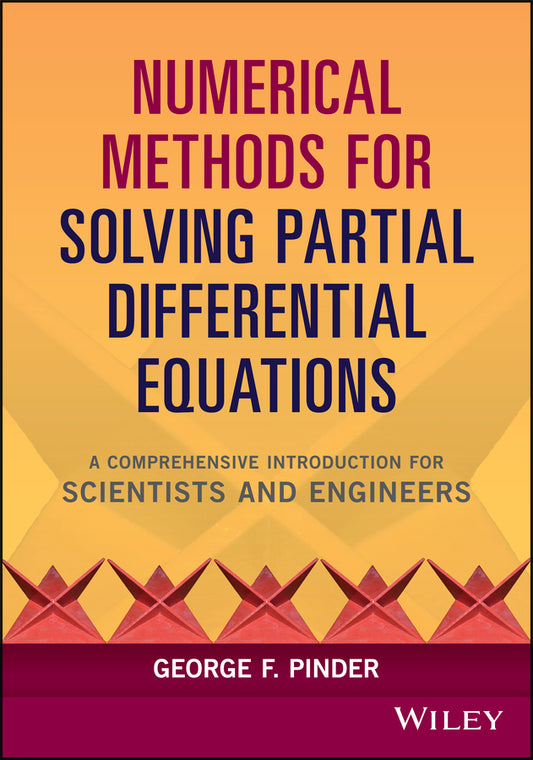 Numerical Methods for Solving Partial Differential Equations; A Comprehensive Introduction for Scientists and Engineers (Hardback) 9781119316114