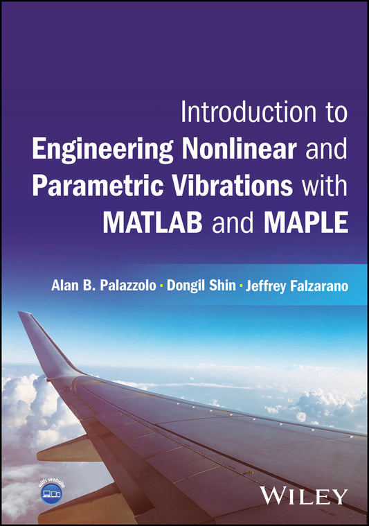 Introduction to Engineering Nonlinear and Parametric Vibrations with MATLAB and Maple (Hardback) 9781119319542