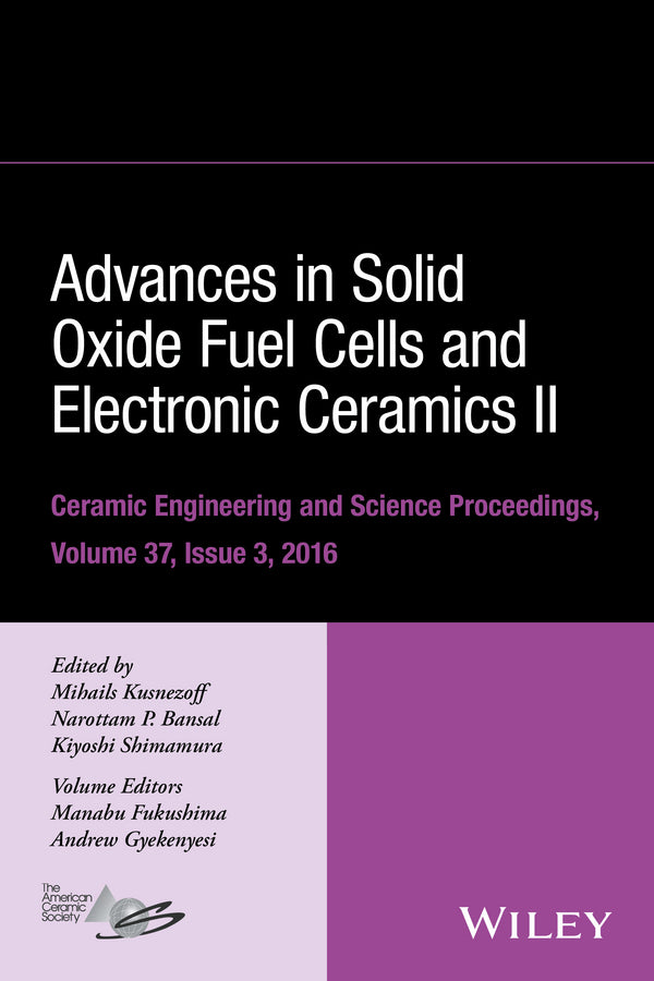 Advances in Solid Oxide Fuel Cells and Electronic Ceramics II, Volume 37, Issue 3 (Hardback) 9781119320227