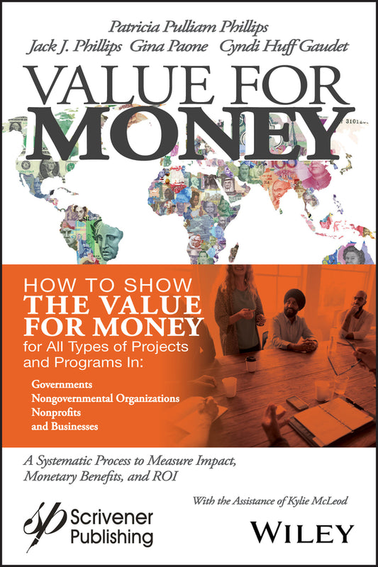 Value for Money; How to Show the Value for Money for All Types of Projects and Programs in Governments, Non-Governmental Organizations, Nonprofits, and Businesses (Hardback) 9781119322658