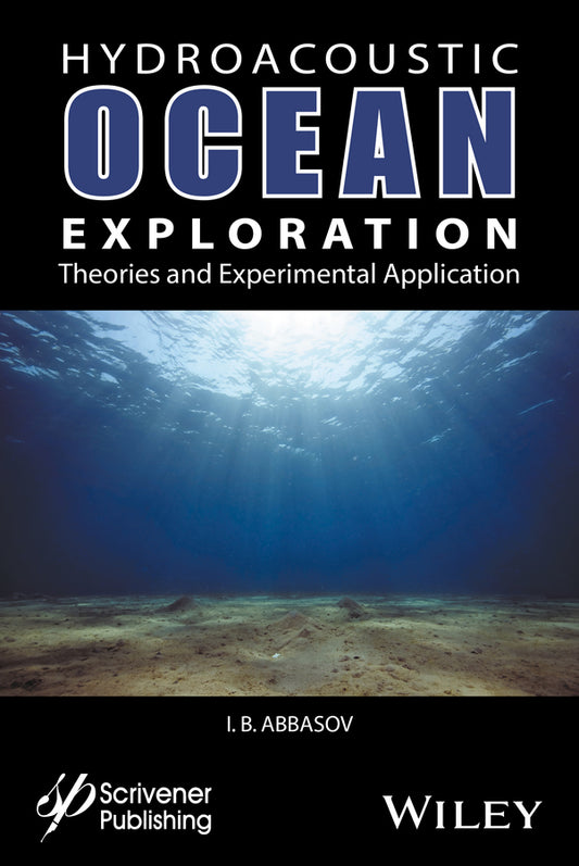 Hyrdoacoustic Ocean Exploration; Theories and Experimental Application (Hardback) 9781119323549