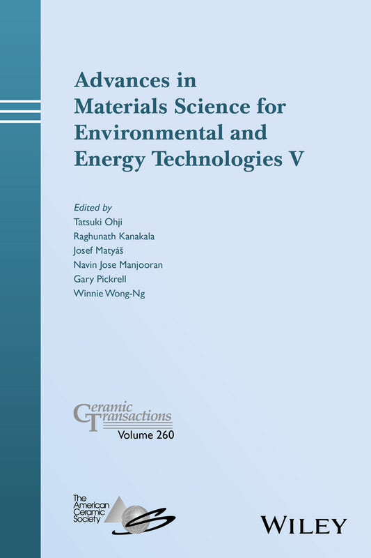 Advances in Materials Science for Environmental and Energy Technologies V – Ceramic Transactions, Volume 260 (Hardback) 9781119323617