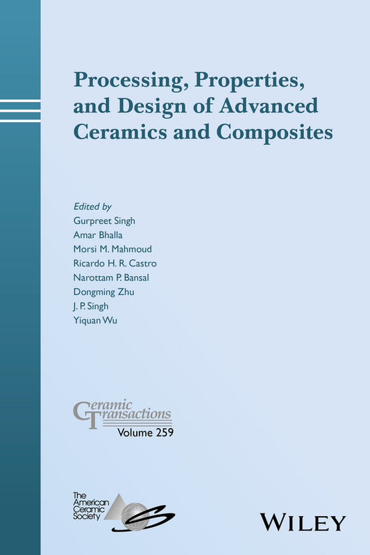 Processing, Properties, and Design of Advanced Ceramics and Composites (Hardback) 9781119323648