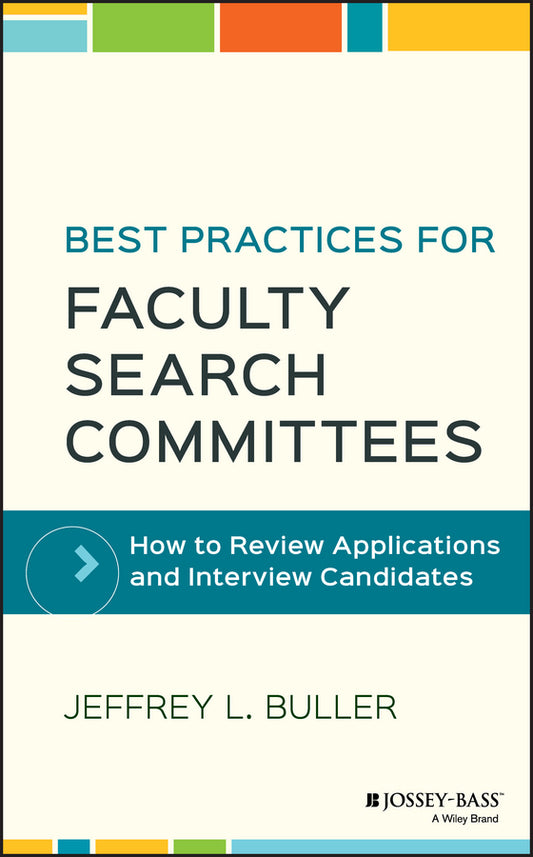 Best Practices for Faculty Search Committees; How to Review Applications and Interview Candidates (Hardback) 9781119349969