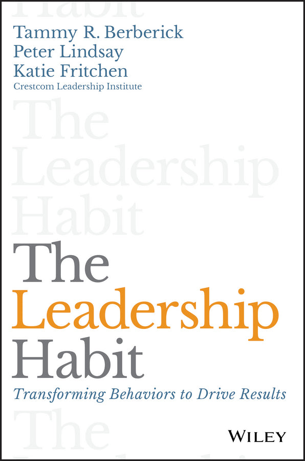 The Leadership Habit; Transforming Behaviors to Drive Results (Hardback) 9781119363200