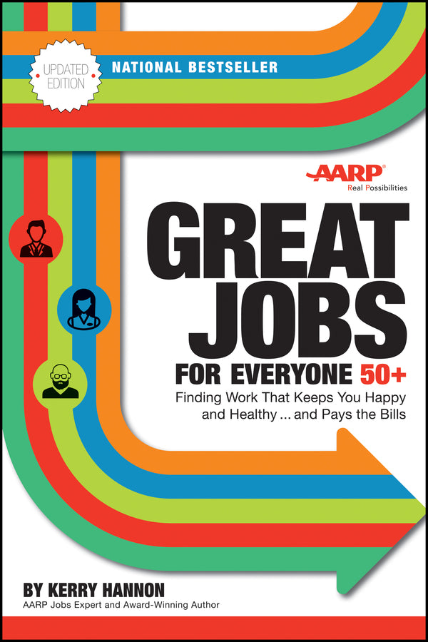 Great Jobs for Everyone 50 +, Updated Edition; Finding Work That Keeps You Happy and Healthy...and Pays the Bills (Paperback / softback) 9781119363323