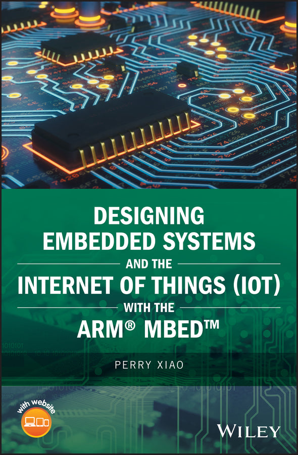 Designing Embedded Systems and the Internet of Things (IoT) with the ARM mbed (Hardback) 9781119363996