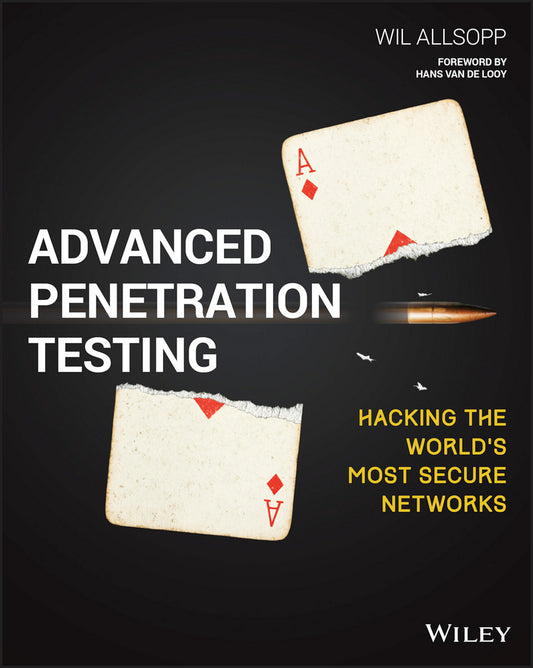 Advanced Penetration Testing; Hacking the World's Most Secure Networks (Paperback / softback) 9781119367680
