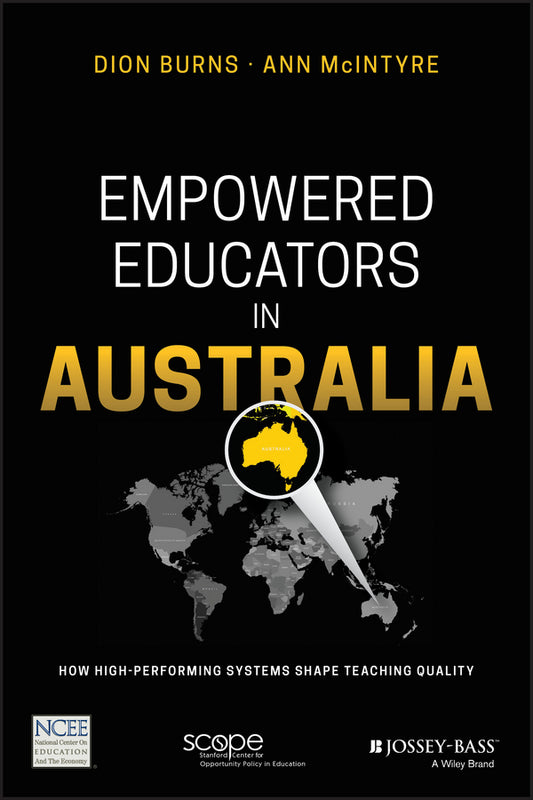 Empowered Educators in Australia; How High-Performing Systems Shape Teaching Quality (Paperback / softback) 9781119369646