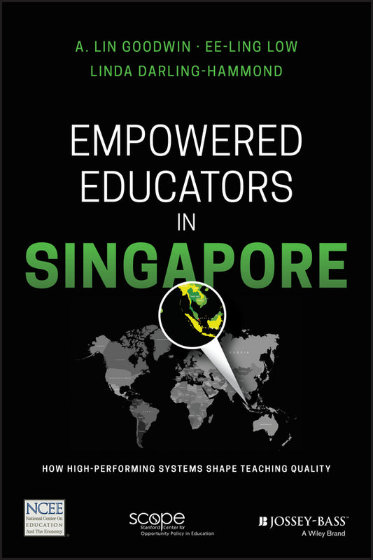 Empowered Educators in Singapore; How High-Performing Systems Shape Teaching Quality (Paperback / softback) 9781119369721