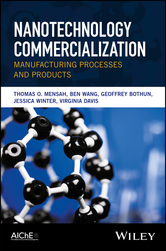 Nanotechnology Commercialization; Manufacturing Processes and Products (Hardback) 9781119371724