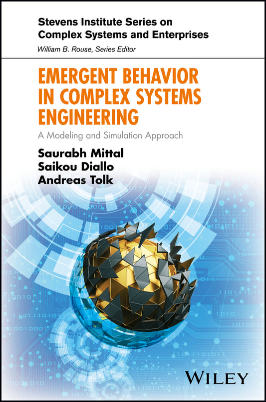 Emergent Behavior in Complex Systems Engineering; A Modeling and Simulation Approach (Hardback) 9781119378860