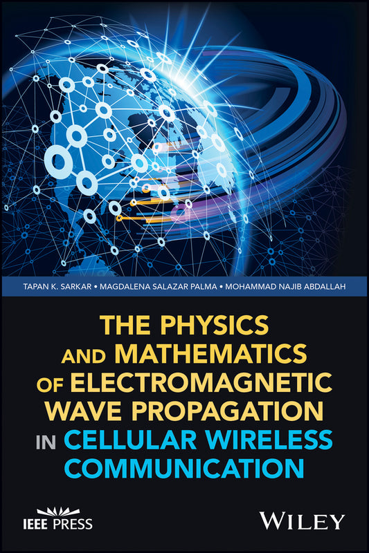 The Physics and Mathematics of Electromagnetic Wave Propagation in Cellular Wireless Communication (Hardback) 9781119393115