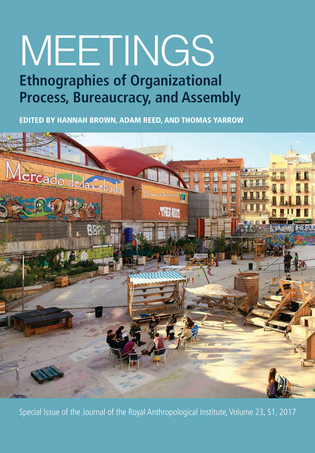 Meetings; Ethnographies of Organizational Process, Bureaucracy and Assembly (Paperback / softback) 9781119405894