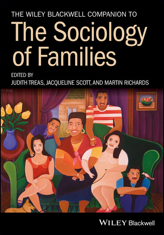 The Wiley Blackwell Companion to the Sociology of Families (Paperback / softback) 9781119406037
