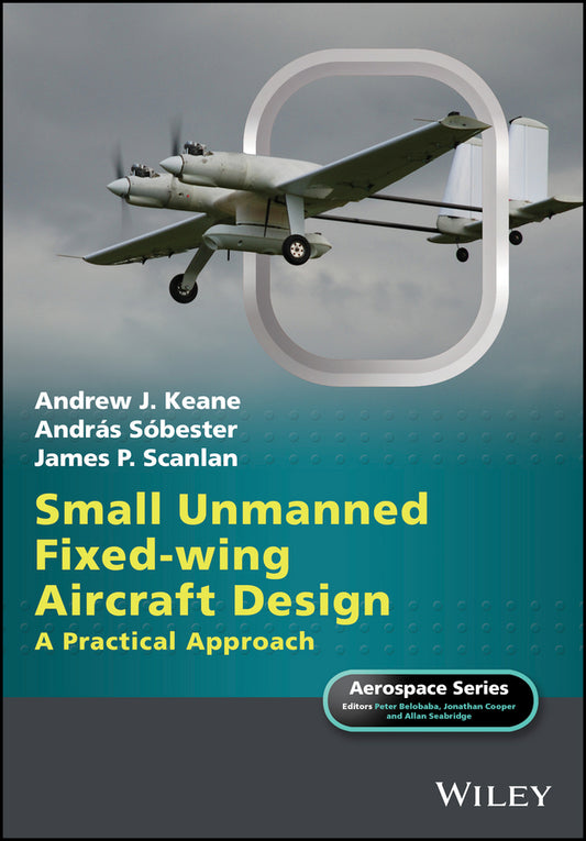 Small Unmanned Fixed-wing Aircraft Design; A Practical Approach (Hardback) 9781119406297