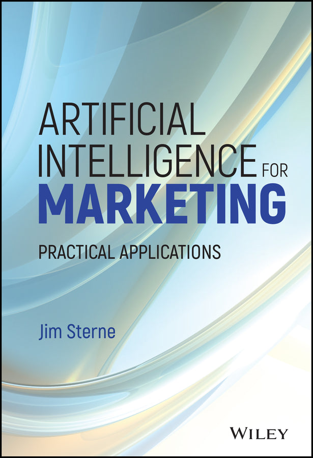 Artificial Intelligence for Marketing; Practical Applications (Hardback) 9781119406334