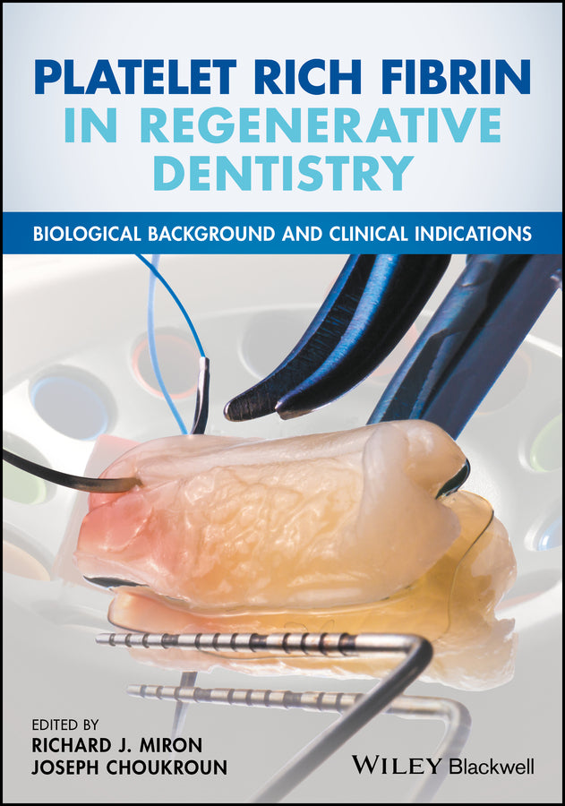 Platelet Rich Fibrin in Regenerative Dentistry; Biological Background and Clinical Indications (Hardback) 9781119406815