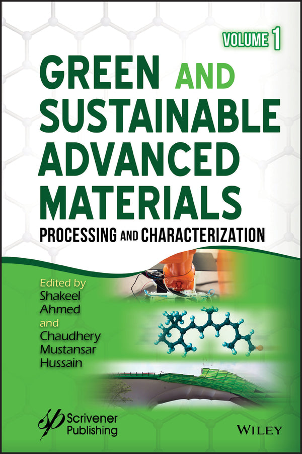 Green and Sustainable Advanced Materials, Volume 1; Processing and Characterization (Hardback) 9781119407041
