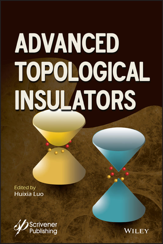 Advanced Topological Insulators (Hardback) 9781119407294