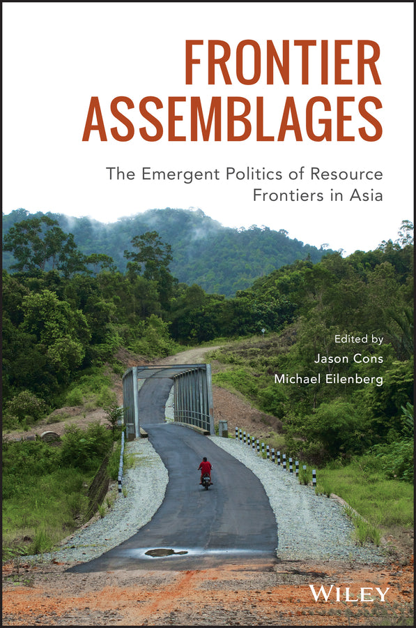Frontier Assemblages; The Emergent Politics of Resource Frontiers in Asia (Paperback / softback) 9781119412052