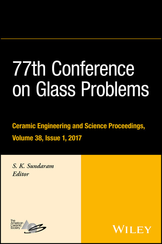 77th Conference on Glass Problems; A Collection of Papers Presented at the 77th Conference on Glass Problems, Greater Columbus Convention Center, Columbus, OH, November 7-9, 2016, Volume 38, Issue 1 (Hardback) 9781119417798