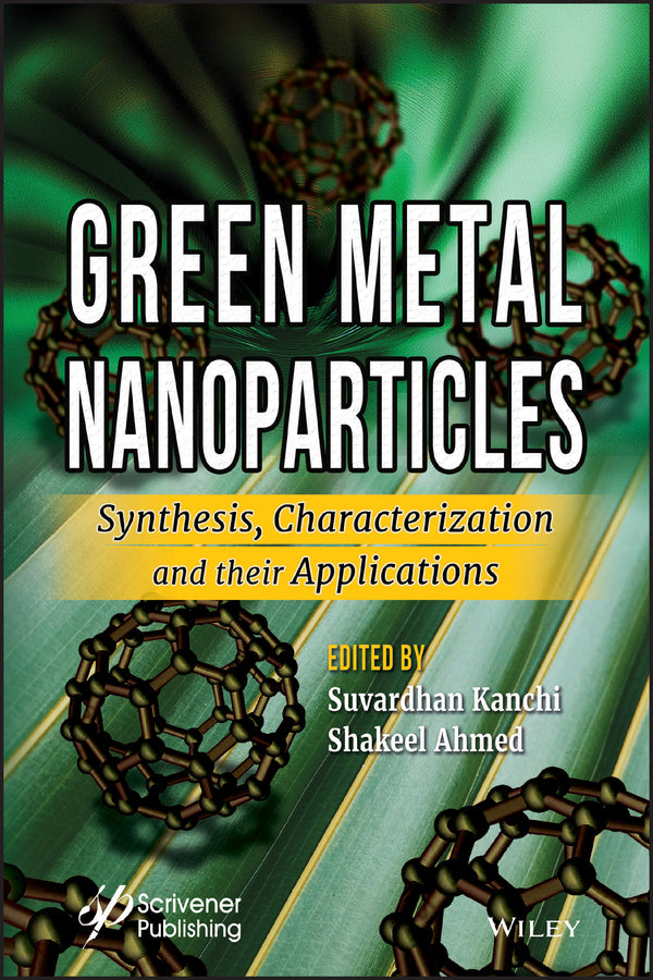Green Metal Nanoparticles; Synthesis, Characterization and their Applications (Hardback) 9781119418238