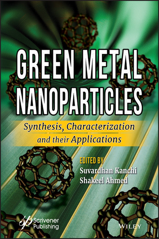 Green Metal Nanoparticles; Synthesis, Characterization and their Applications (Hardback) 9781119418238