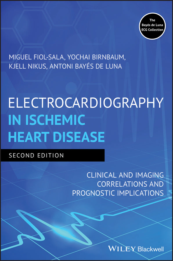 Electrocardiography in Ischemic Heart Disease; Clinical and Imaging Correlations and Prognostic Implications (Hardback) 9781119422662