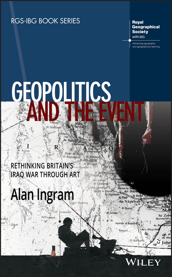 Geopolitics and the Event; Rethinking Britain's Iraq War Through Art (Hardback) 9781119426004