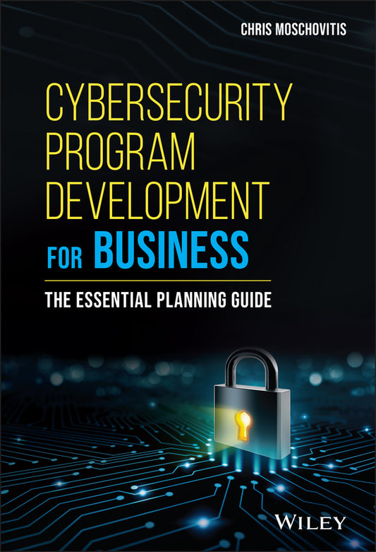 Cybersecurity Program Development for Business; The Essential Planning Guide (Hardback) 9781119429517