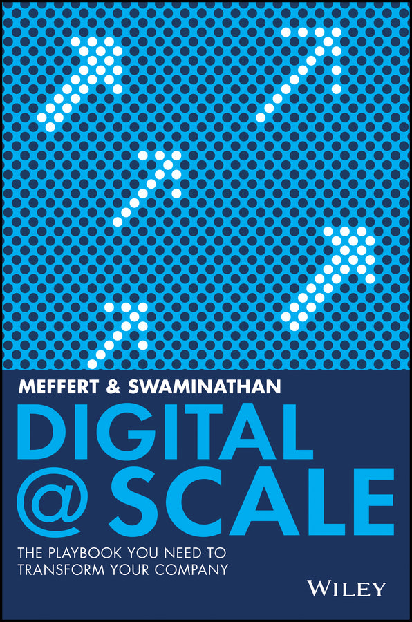 Digital @ Scale; The Playbook You Need to Transform Your Company (Hardback) 9781119433743