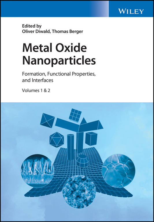 Metal Oxide Nanoparticles, 2 Volume Set; Formation, Functional Properties, and Interfaces (Hardback) 9781119436744