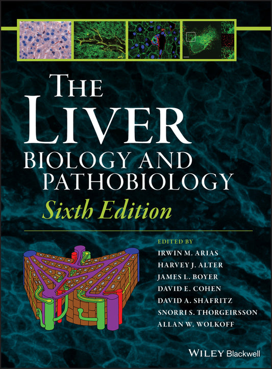 The Liver – Biology and Pathobiology 6e; Biology and Pathobiology (Hardback) 9781119436829