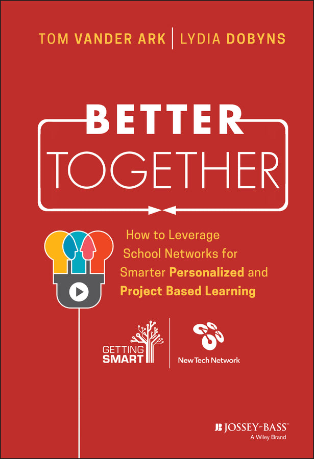 Better Together; How to Leverage School Networks For Smarter Personalized and Project Based Learning (Hardback) 9781119439103