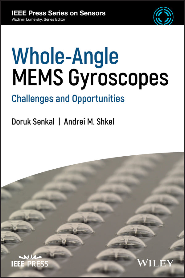 Whole-Angle MEMS Gyroscopes; Challenges and Opportunities (Hardback) 9781119441885