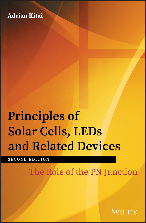 Principles of Solar Cells, LEDs and Related Devices; The Role of the PN Junction (Hardback) 9781119451020