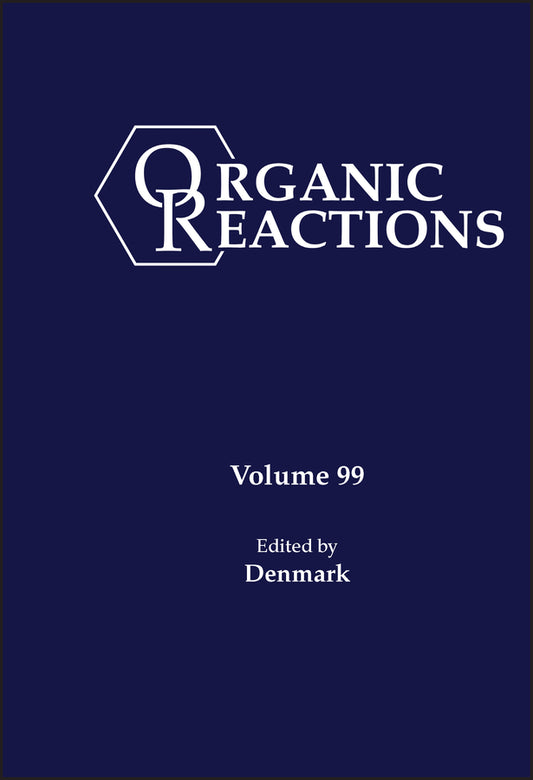 Organic Reactions, Volume 99 (Hardback) 9781119456629