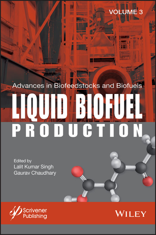 Advances in Biofeedstocks and Biofuels, Liquid Biofuel Production (Hardback) 9781119459873