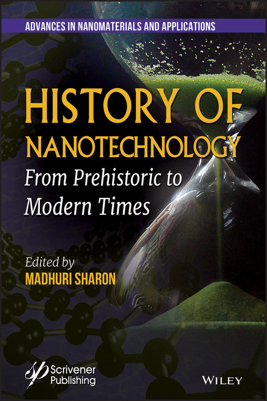 History of Nanotechnology; From Prehistoric to Modern Times (Hardback) 9781119460084