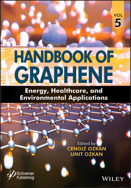 Handbook of Graphene, Volume 5; Energy, Healthcare, and Environmental Applications (Hardback) 9781119469711