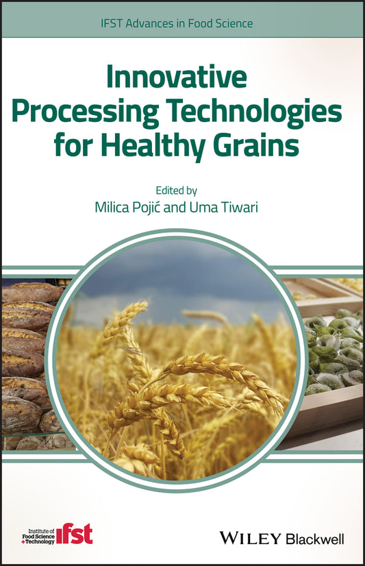 Innovative Processing Technologies for Healthy Grains (Hardback) 9781119470168