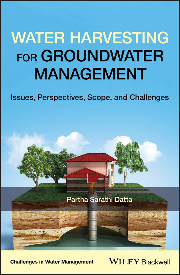 Water Harvesting for Groundwater Management; Issues, Perspectives, Scope, and Challenges (Hardback) 9781119471905