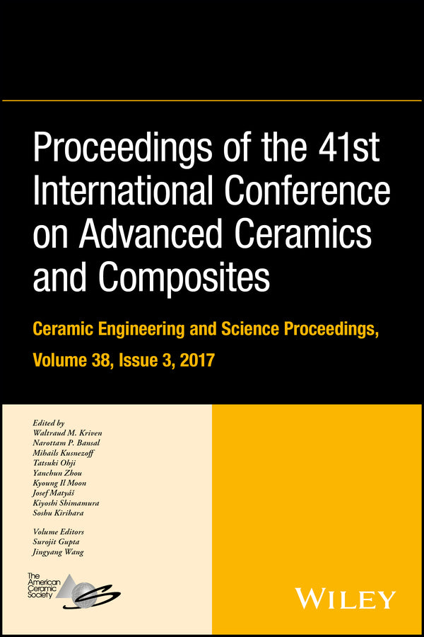 Proceedings of the 41st International Conference on Advanced Ceramics and Composites, Volume 38, Issue 3 (Hardback) 9781119474692