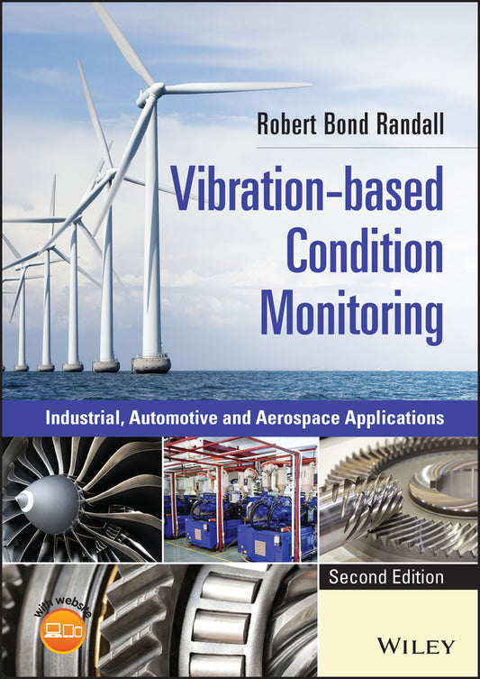 Vibration-based Condition Monitoring; Industrial, Automotive and Aerospace Applications (Hardback) 9781119477556