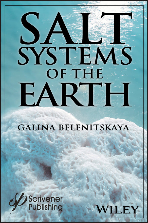 Salt Systems of the Earth; Distribution, Tectonic and Kinematic History, Salt-Naphthids Interrelations, Discharge Foci, Recycling (Hardback) 9781119479055