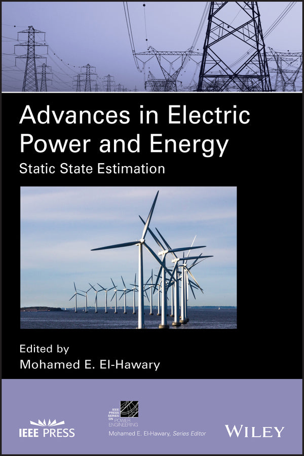 Advances in Electric Power and Energy; Static State Estimation (Hardback) 9781119480464