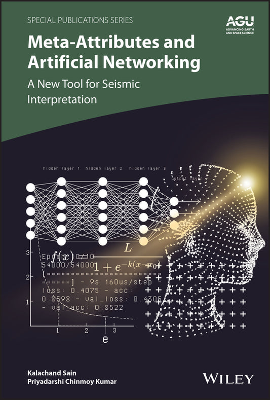 Meta-attributes and Artificial Networking; A New Tool for Seismic Interpretation (Hardback) 9781119482000