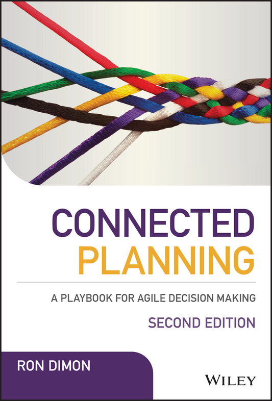 Connected Planning; A Playbook for Agile Decision Making (Hardback) 9781119485803