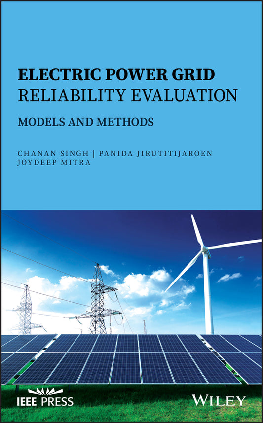 Electric Power Grid Reliability Evaluation; Models and Methods (Hardback) 9781119486275
